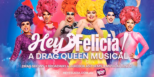 Hey Felicia! A Drag Queen Musical