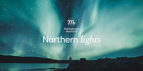 Northern lights - Julkonsert med Helsingborgs motettk\u00f6r och Jan Lundgren