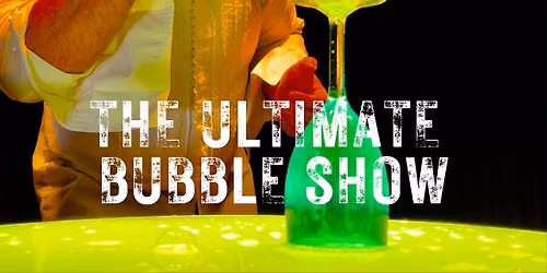 The Ultimate Bubble Show
