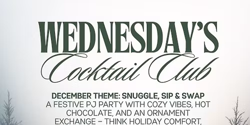 Wednesday's Cocktail Club: Snuggle, Sip & Swap \u2013 Holiday PJ Party