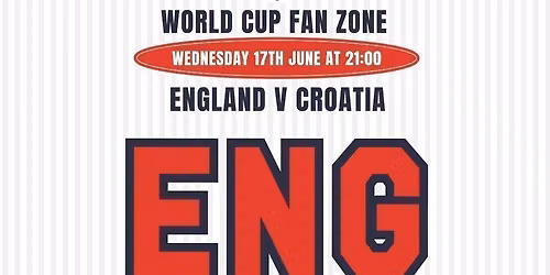 Shaker Presents: WORLD CUP FAN ZONE \u2022 Wednesday 17th June [England v Croatia]
