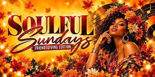 Soulful Sundays: Friendsgiving Edition