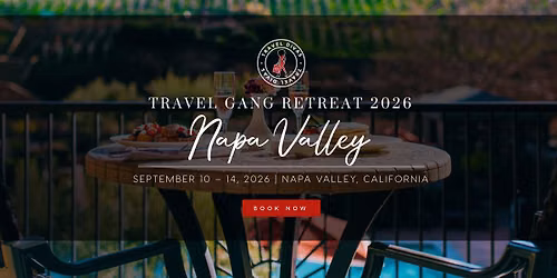Travel Gang Retreat 2026 - Napa Valley