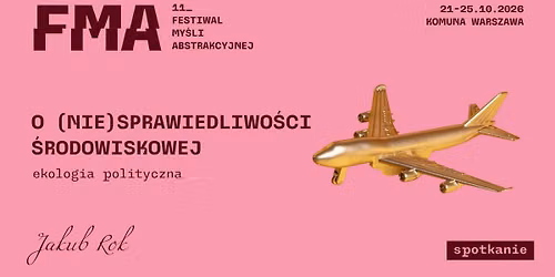 O (nie)sprawiedliwo\u015bci \u015brodowiskowej - ekologia polityczna | 11. FMA