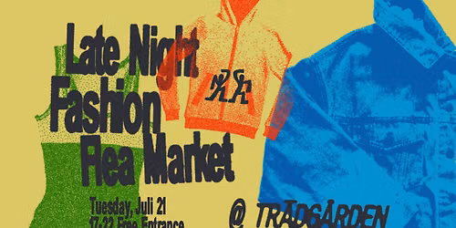 Late Night Fashion Flea Market @ Tr\u00e4dg\u00e5rden