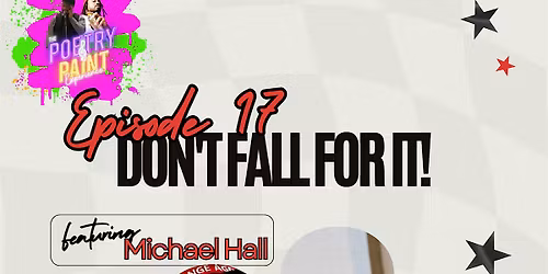 The Poetry & Paint Experience Episode 17 "Don't Fall For It!"
