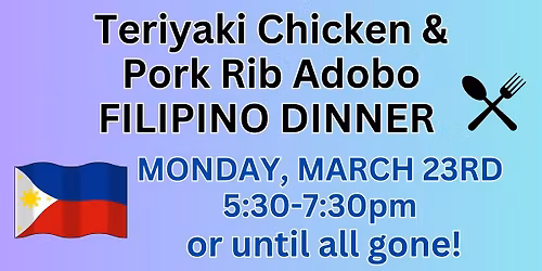 Filipino Food Night: Teriyaki Chicken & Pork Rib Adobo Monday, FEB 23RD