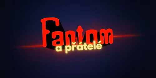 Fantom a p\u0159\u00e1tel\u00e9 | Milevsko