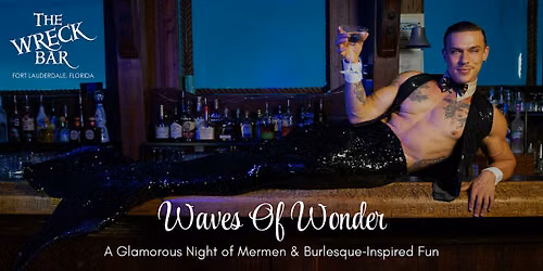 Waves Of Wonder: A Glamorous Night of Mermen & Burlesque Inspired Fun