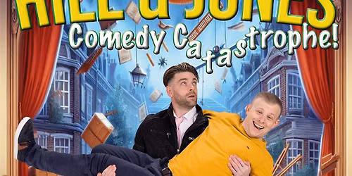 Hill and Jones Comedy Catastrophe - Hill and Jones