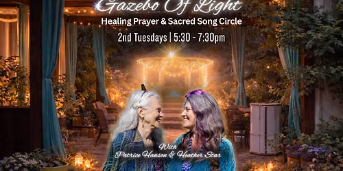 Gazebo Of Light: Healing Prayer & Song Circle