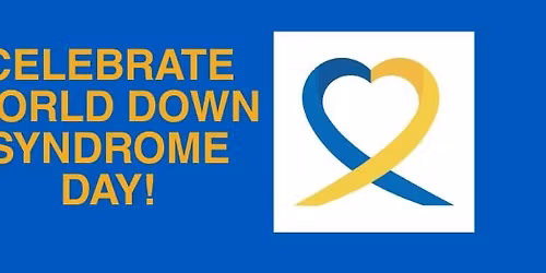 World Down Syndrome Day Celebration!