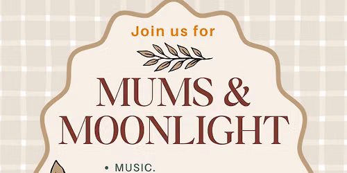 Mums & Moonlight