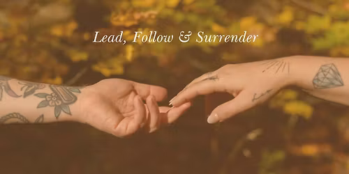 Workshop: Lead, Follow & Surrender