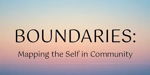 Boundaries: Mapping the Self in Community