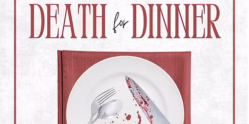 DEATH FOR DINNER: A Murder Mystery Dinner Show