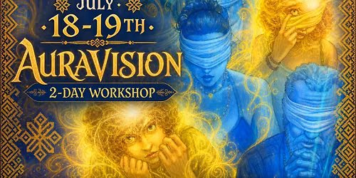 AuraVision - 2day workshop (Spas Level 1 - Mystic Knowledge from Ukraine)