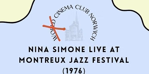 World Cinema Club Norwich Presents Nina Simone Live at Montreux Jazz Festival
