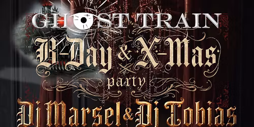 Ghost Train "B-Day & X-Mas Party"