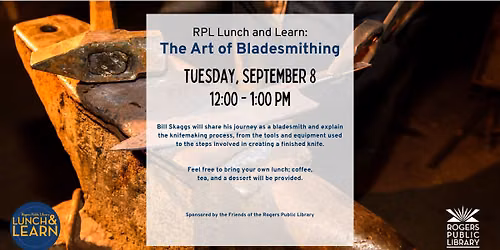 RPL Lunch and Learn: The Art of Bladesmithing