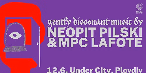 Neopit Pilski & MPC LAFOTE - gently dissonant music in Plovdiv