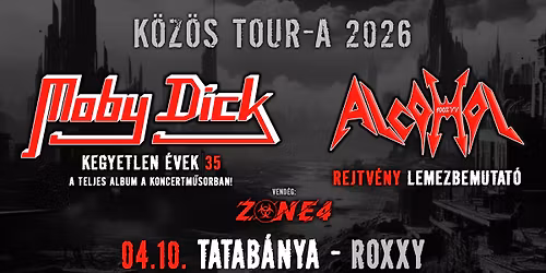MOBY DICK \u00b7 Kegyetlen \u00e9vek 35 \/ ALCOHOL \u00b7 Rejtv\u00e9ny lemezbemutat\u00f3 \u00b7 TATAB\u00c1NYA - ROXXY