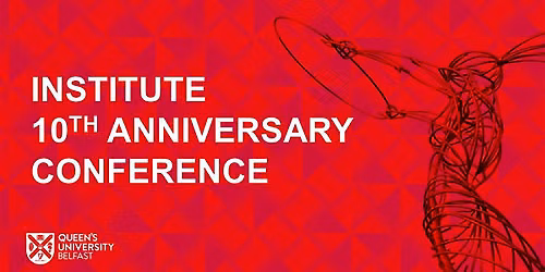 Institute 10th Anniversary Conference