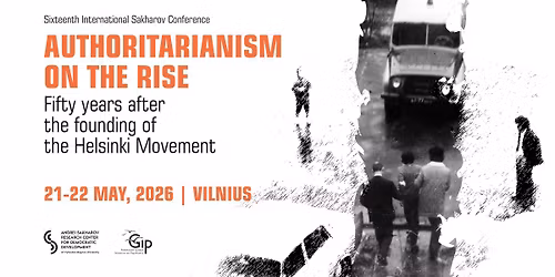16th International Sakharov Conference | Authoritarianism on the Rise