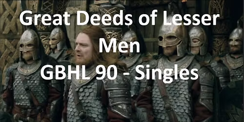 Great Deeds of Lesser Men - GBHL 90