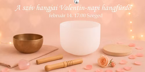 A szív hangjai - Valentin-napi hangfürdő 