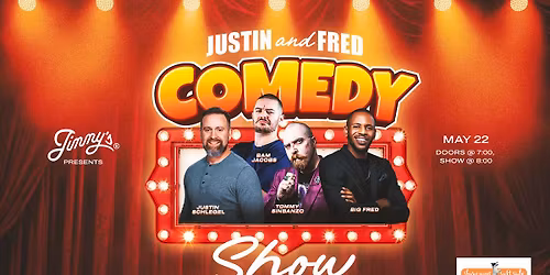 Jimmy's Comedy Night - Starring Justin Schlegel, Big Fred, and Friends!