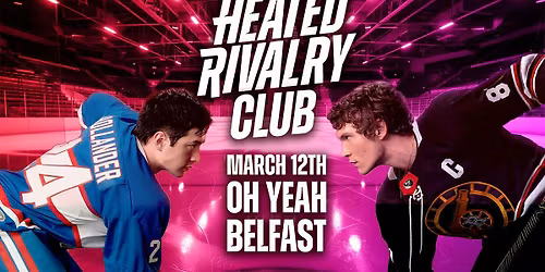 Heated Rivalry Club Night (Belfast)