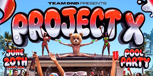 PROJECT X POOL PARTY