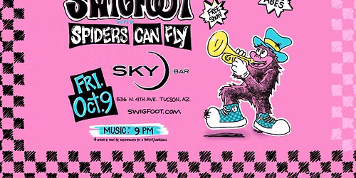 SWIGFOOT | SPIDERS CAN FLY - FRIDAY OCT 9th | SKY BAR | TUCSON AZ