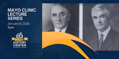 Mayo Lecture Series: "An Adventure in Medicine: The Story of the Mayo Brothers"