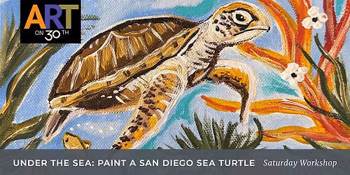 SAT AM - Under the Sea: Paint a San Diego Sea Turtle with Michele Loftus