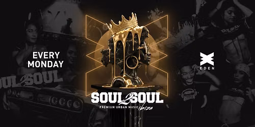 Soul2Soul Mondays - The Urban Takeover at Eden Ibiza