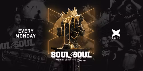 Soul2Soul Mondays - The Urban Takeover at Eden Ibiza