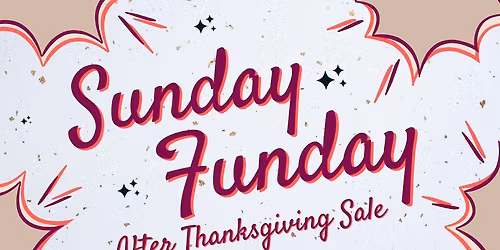 Sunday Funday Storewide Sale --- November 30, 2025
