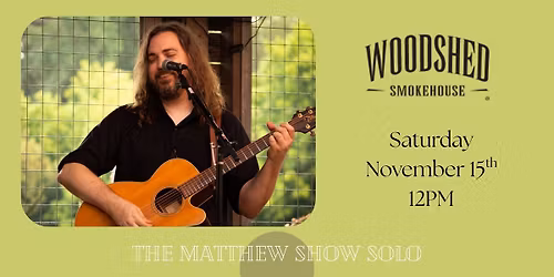 the matthew show solo at Woodshed Smokehouse