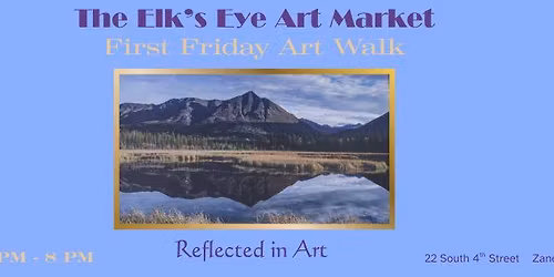 Reflected in Art - First Friday Art Walk at The Elk\u2019s Eye Art Market