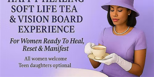 Happy Healing Soft Life Tea & Vision Board Experience
