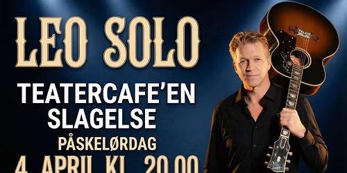 Leo Solo - Teatercaf\u00e9en, Slagelse