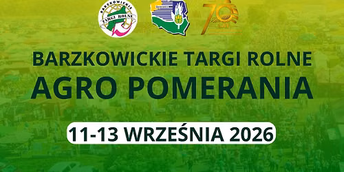XXXVIII Barzkowickie Targi Rolne AGRO POMERANIA 2026