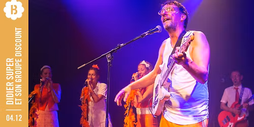 Didier Super et son groupe Discount \u2022 Botanique