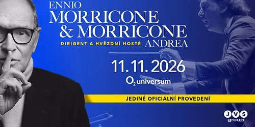 \ud83c\udfac Ennio & Andrea Morricone \u2013 Original Celebration Concert - 11. 11. 2026, PRAHA O2 universum