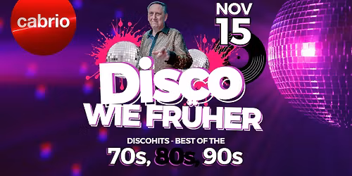 Disco WIE FR\u00dcHER - mit DJ Wolf-Gang Wolfgang Irrer \ud83e\udea9 SA. 15. November - Cabrio Hellmons\u00f6dt 