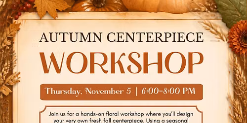 Autumn Centerpiece Workshop