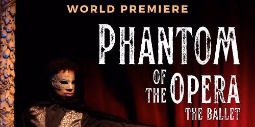 The Phantom of the Opera - Ballet at Fredericton Playhouse
