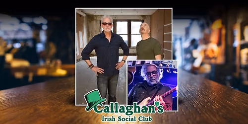 Phil & Foster with Special Guest Rick Hirsch LIVE at Callaghan's Irish Social Club